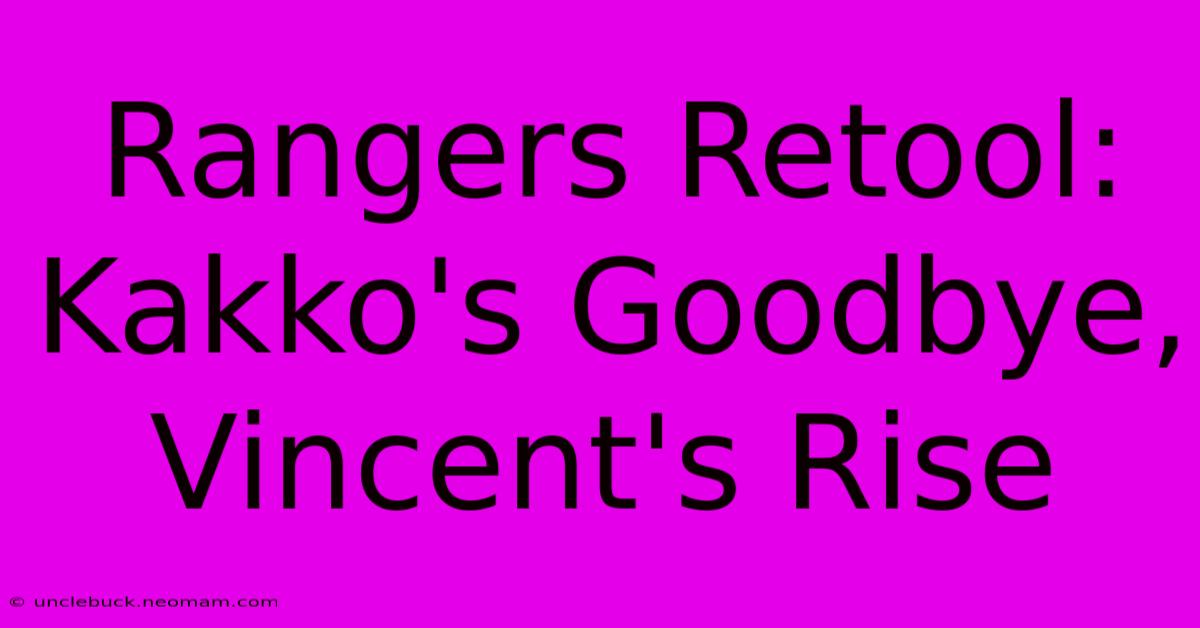 Rangers Retool: Kakko's Goodbye, Vincent's Rise