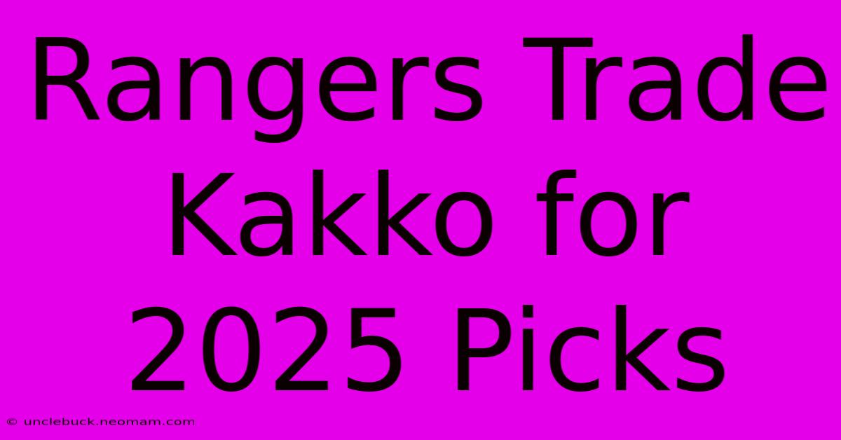 Rangers Trade Kakko For 2025 Picks