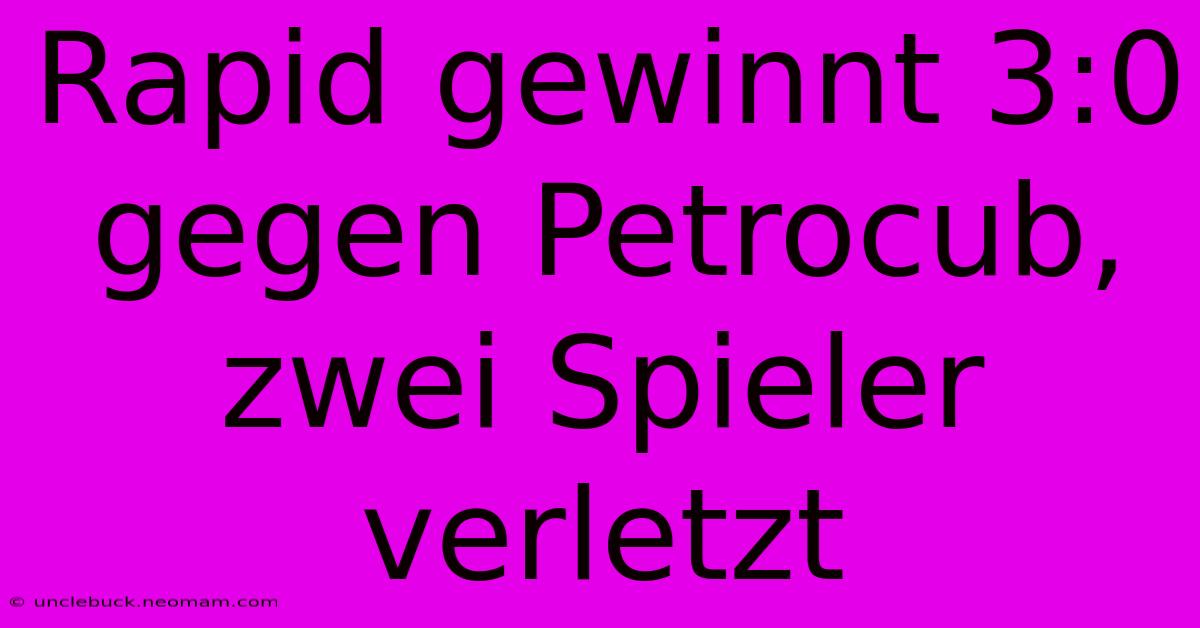 Rapid Gewinnt 3:0 Gegen Petrocub, Zwei Spieler Verletzt