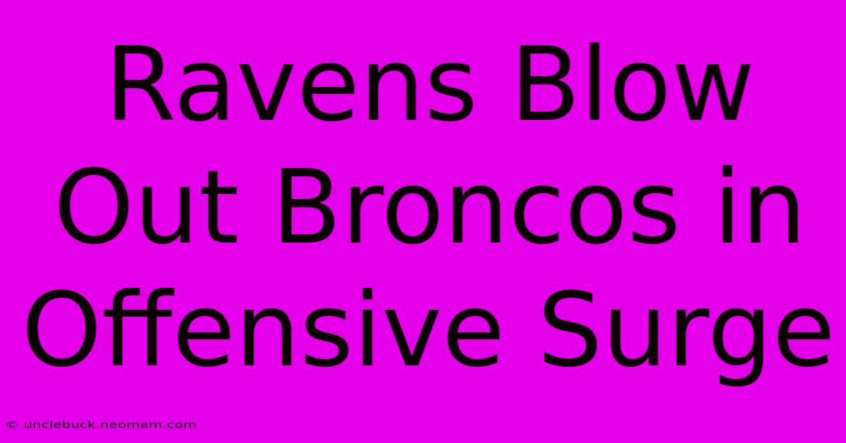 Ravens Blow Out Broncos In Offensive Surge