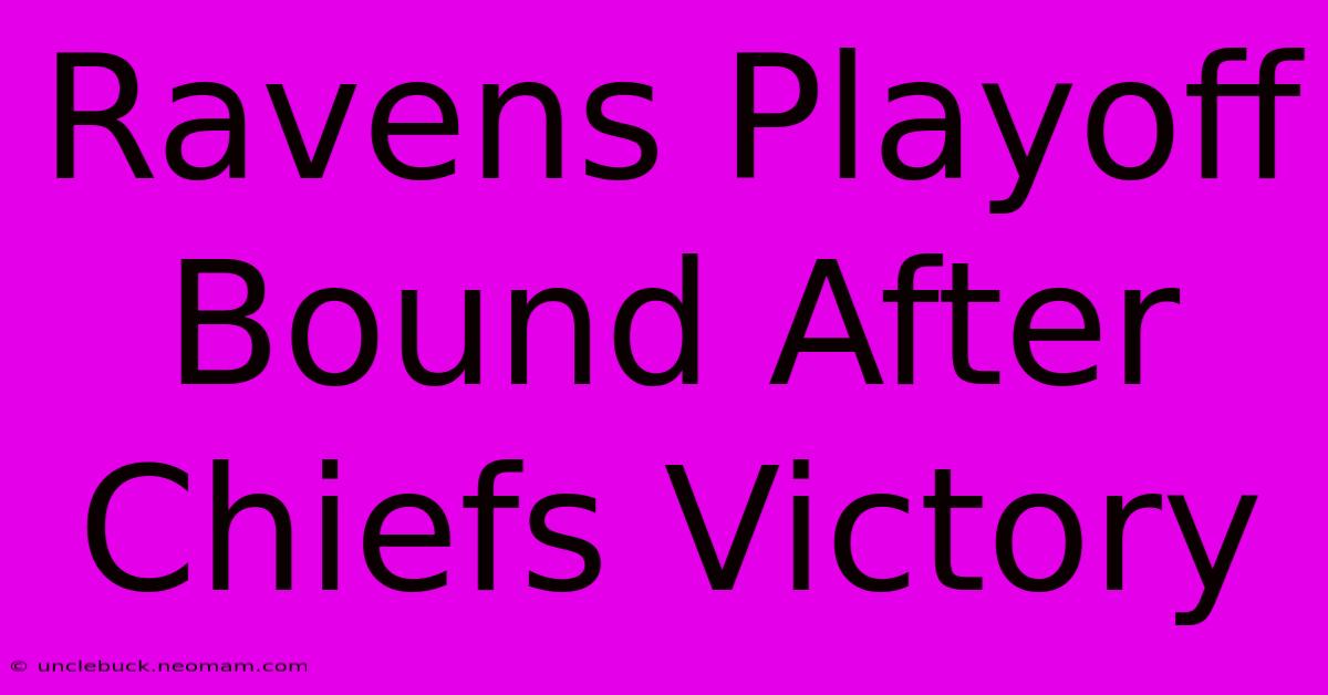 Ravens Playoff Bound After Chiefs Victory