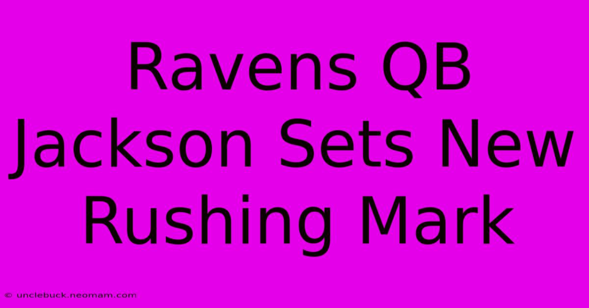 Ravens QB Jackson Sets New Rushing Mark