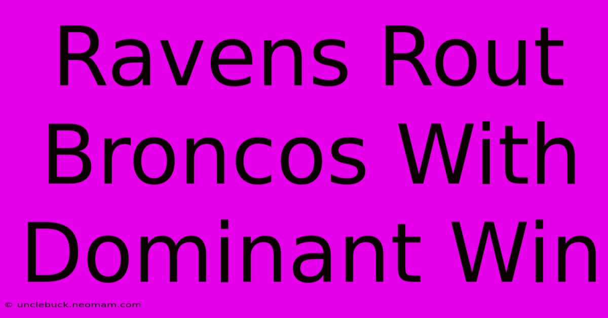 Ravens Rout Broncos With Dominant Win