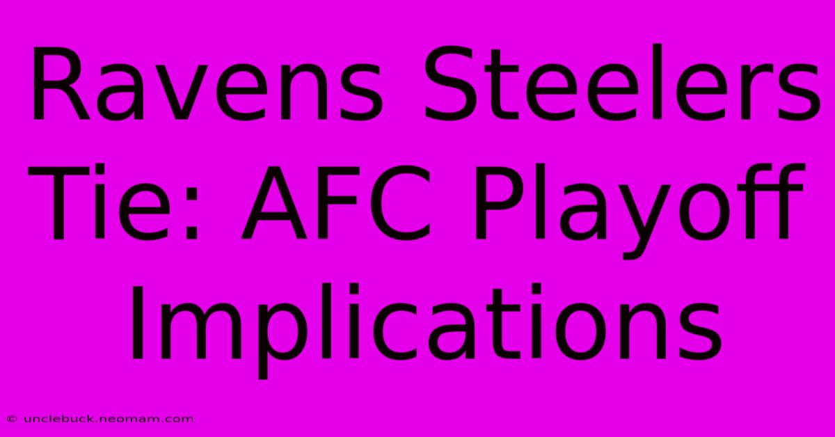 Ravens Steelers Tie: AFC Playoff Implications