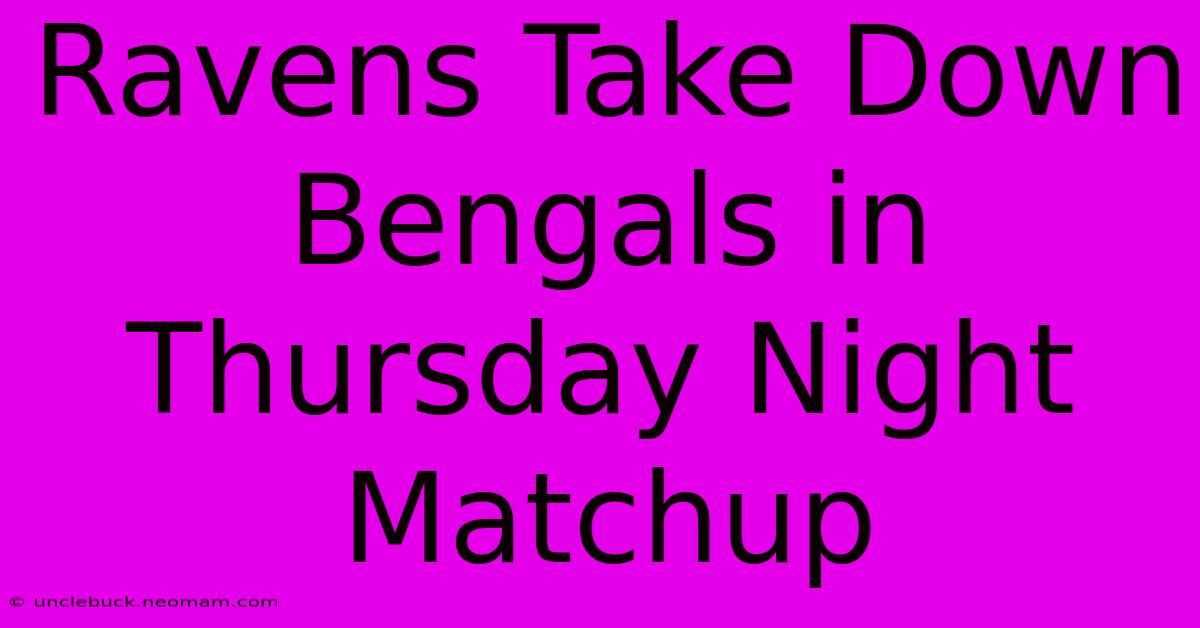 Ravens Take Down Bengals In Thursday Night Matchup