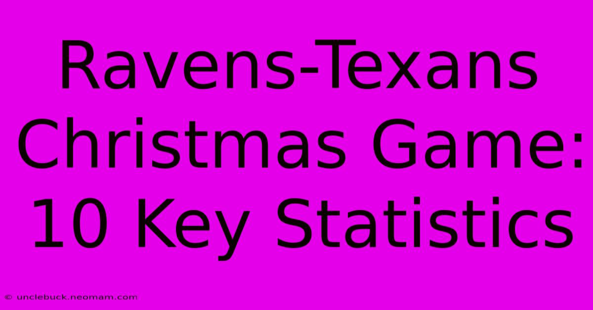 Ravens-Texans Christmas Game: 10 Key Statistics