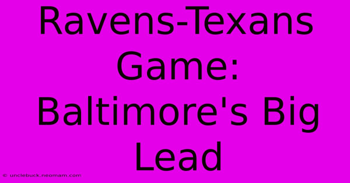 Ravens-Texans Game: Baltimore's Big Lead