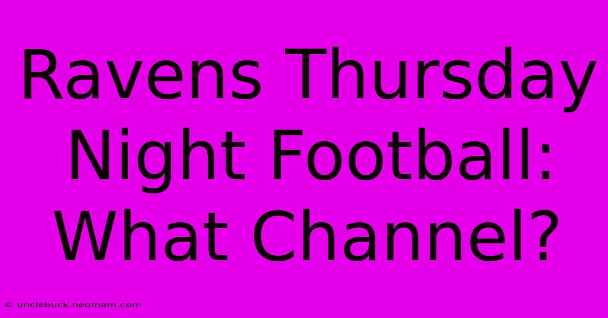 Ravens Thursday Night Football: What Channel?