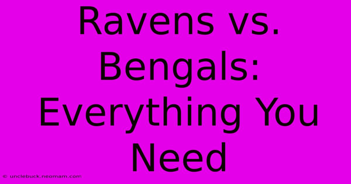 Ravens Vs. Bengals: Everything You Need 