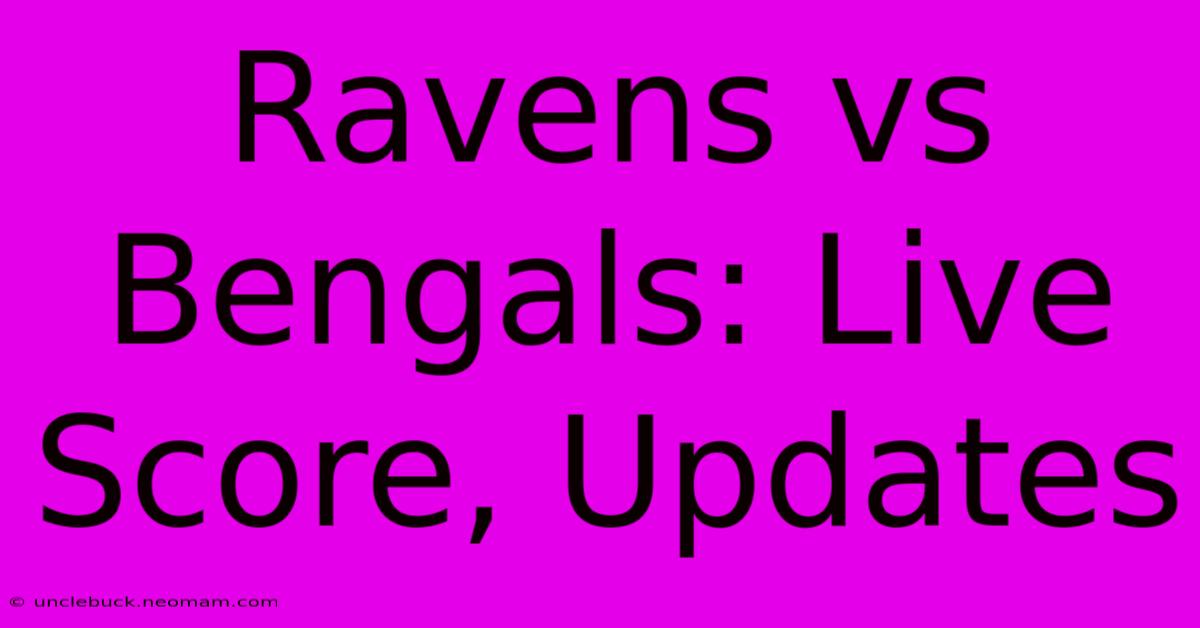 Ravens Vs Bengals: Live Score, Updates