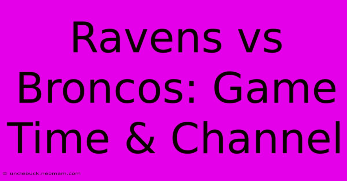 Ravens Vs Broncos: Game Time & Channel 