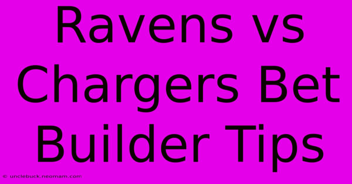 Ravens Vs Chargers Bet Builder Tips