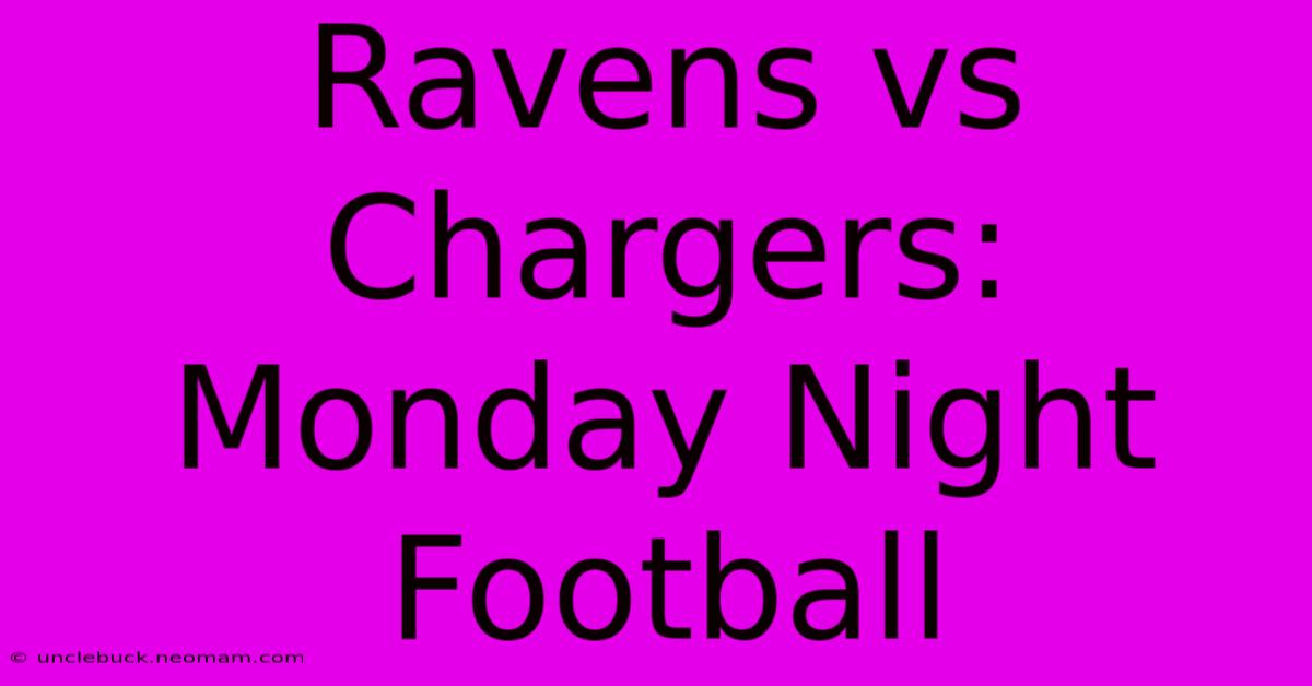 Ravens Vs Chargers: Monday Night Football