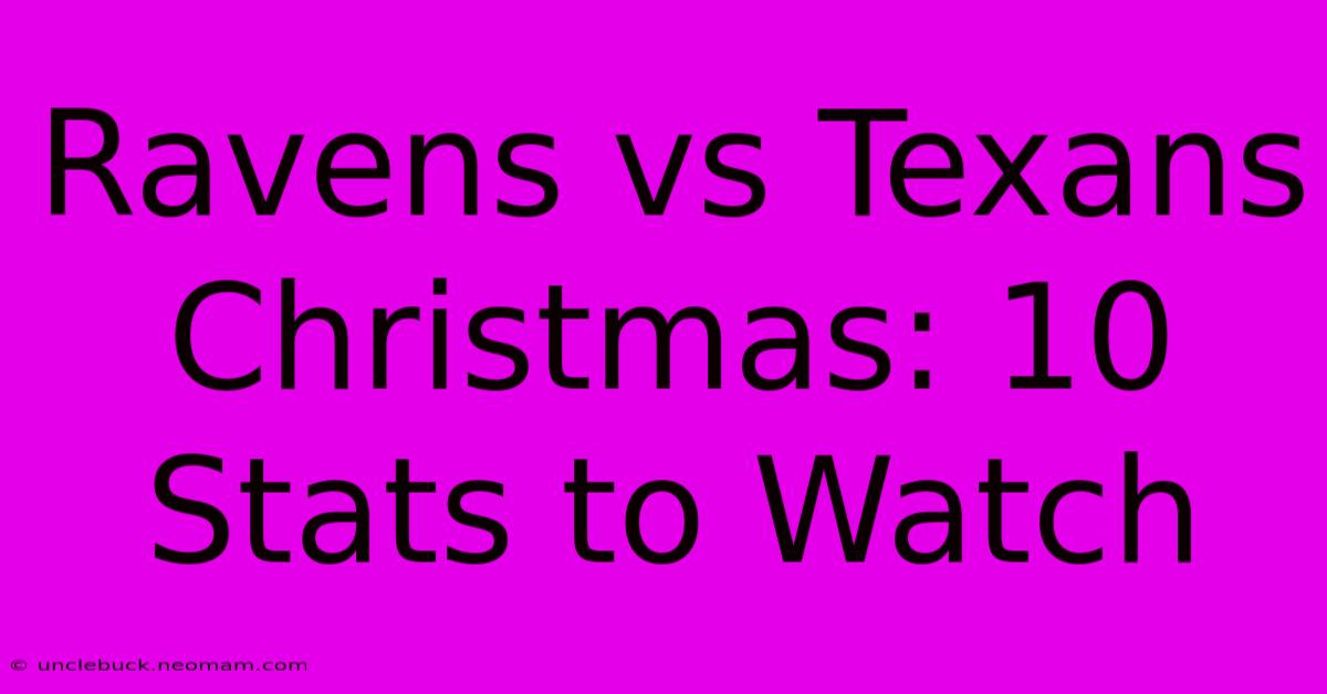 Ravens Vs Texans Christmas: 10 Stats To Watch