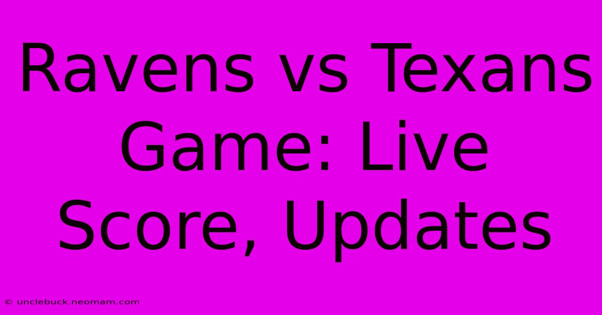 Ravens Vs Texans Game: Live Score, Updates