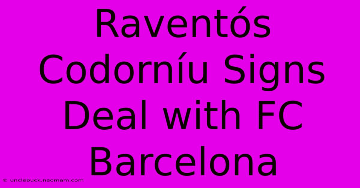 Raventós Codorníu Signs Deal With FC Barcelona