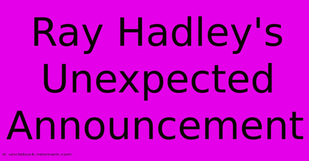 Ray Hadley's Unexpected Announcement