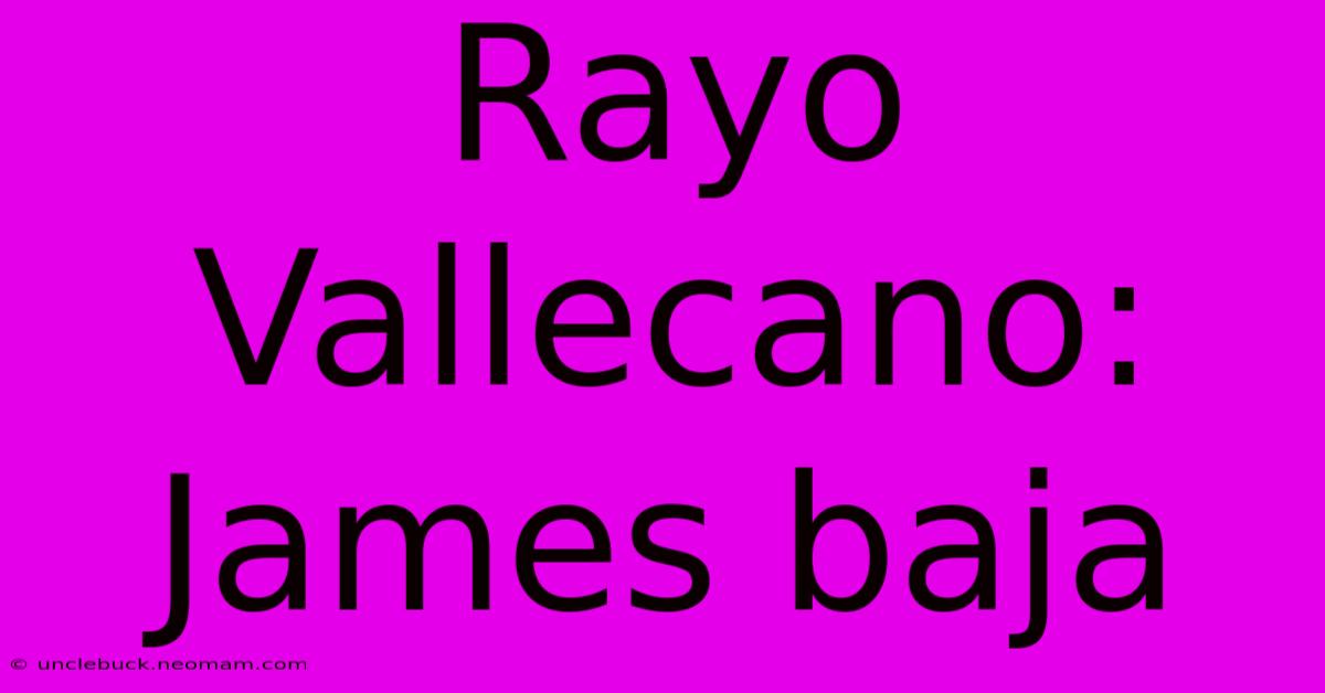 Rayo Vallecano: James Baja