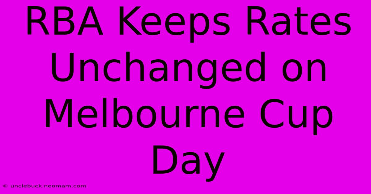 RBA Keeps Rates Unchanged On Melbourne Cup Day