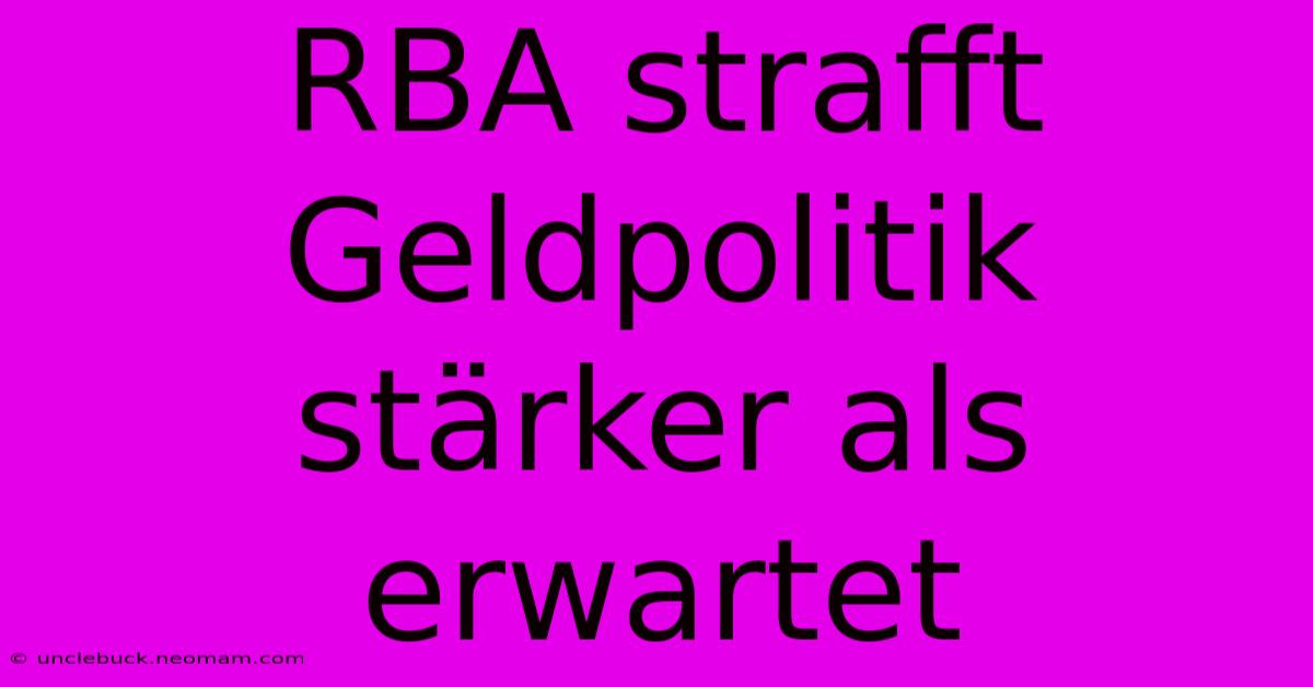 RBA Strafft Geldpolitik Stärker Als Erwartet