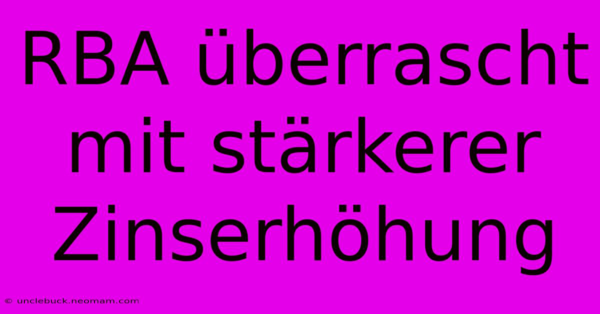 RBA Überrascht Mit Stärkerer Zinserhöhung