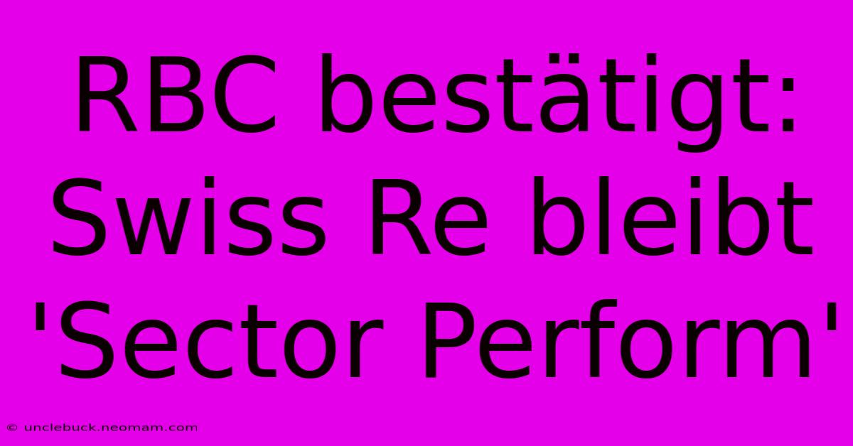 RBC Bestätigt: Swiss Re Bleibt 'Sector Perform'