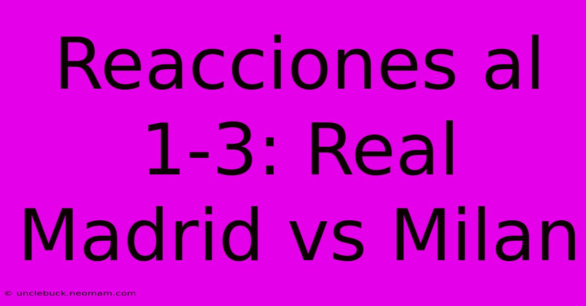 Reacciones Al 1-3: Real Madrid Vs Milan