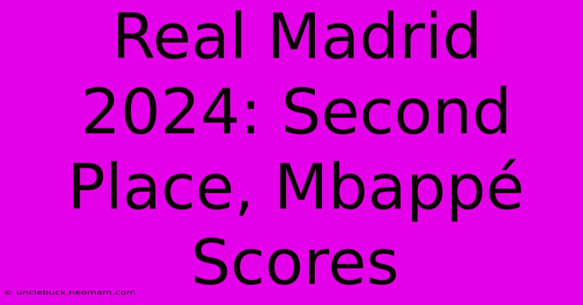 Real Madrid 2024: Second Place, Mbappé Scores