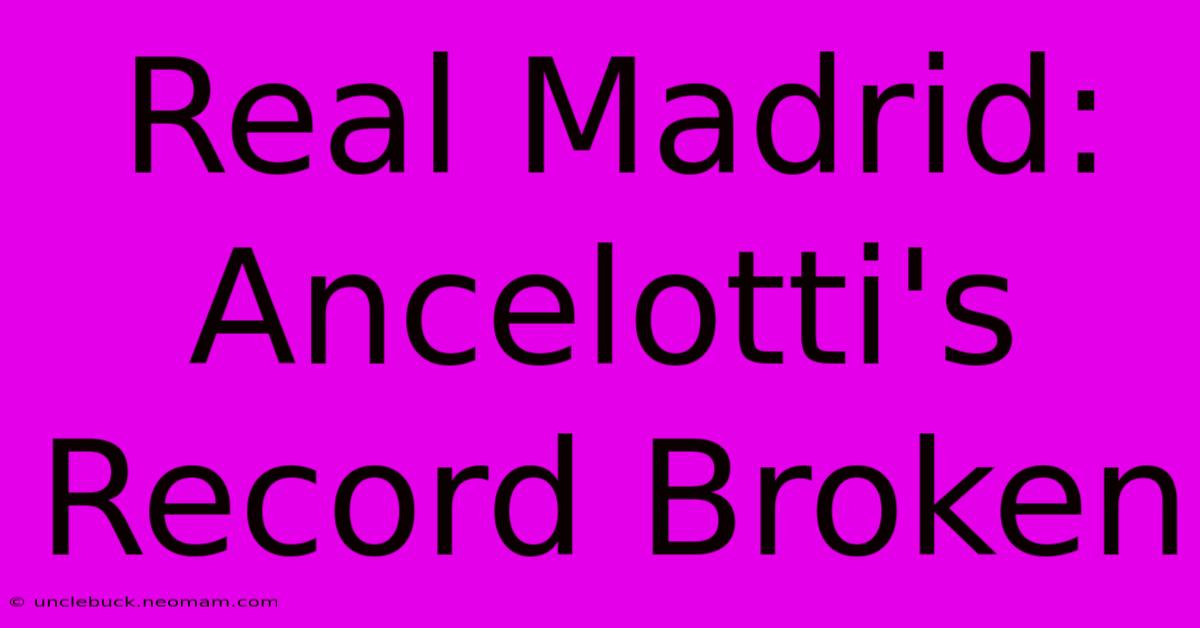 Real Madrid: Ancelotti's Record Broken