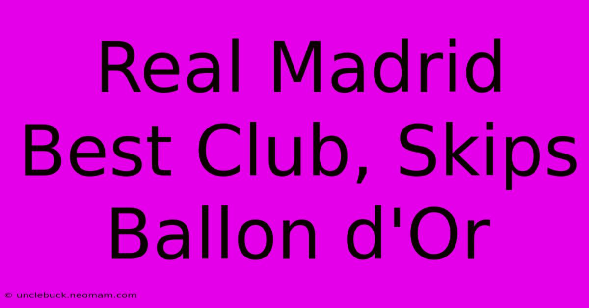 Real Madrid Best Club, Skips Ballon D'Or