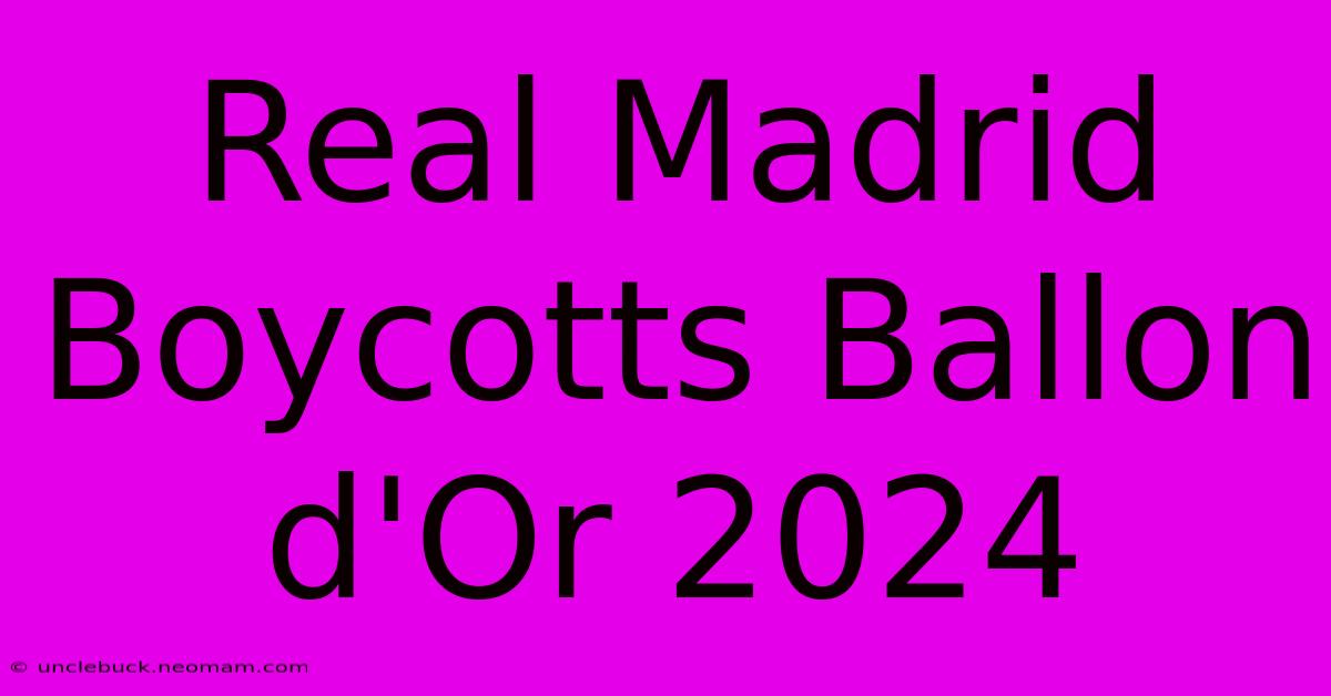 Real Madrid Boycotts Ballon D'Or 2024 