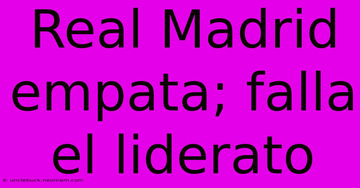 Real Madrid Empata; Falla El Liderato