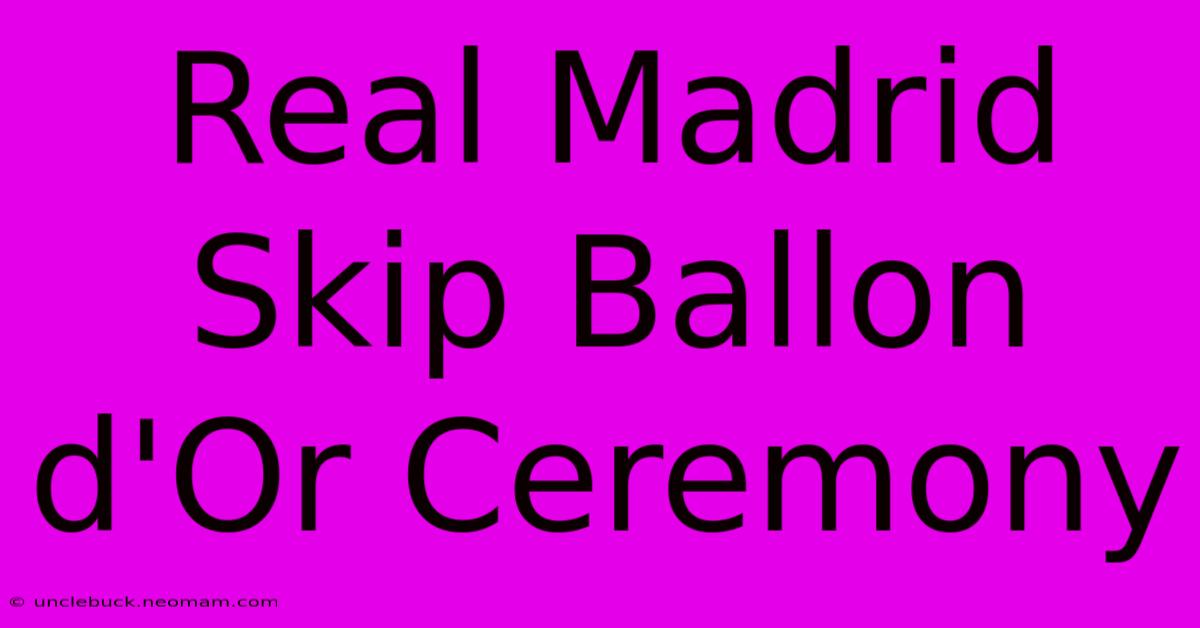 Real Madrid Skip Ballon D'Or Ceremony