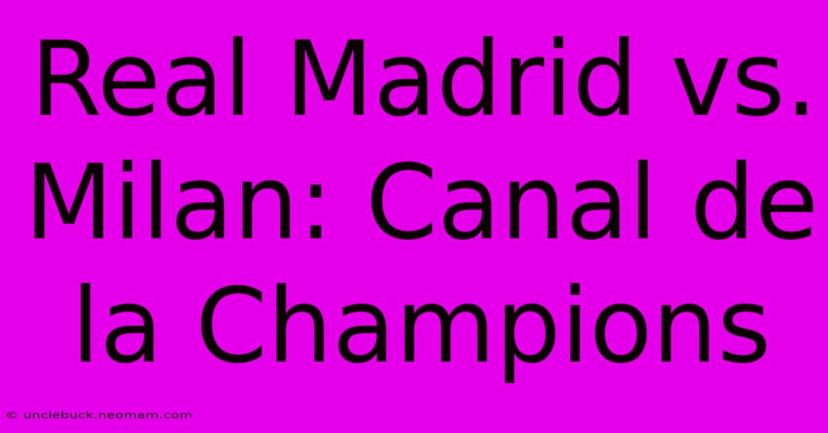 Real Madrid Vs. Milan: Canal De La Champions