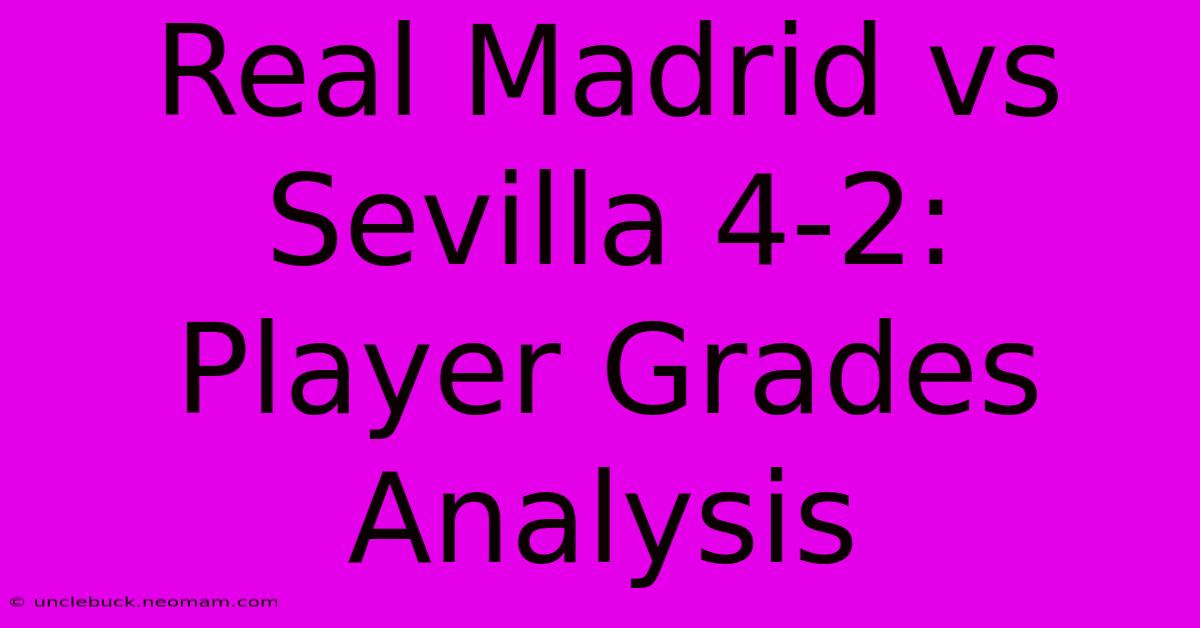 Real Madrid Vs Sevilla 4-2:  Player Grades Analysis