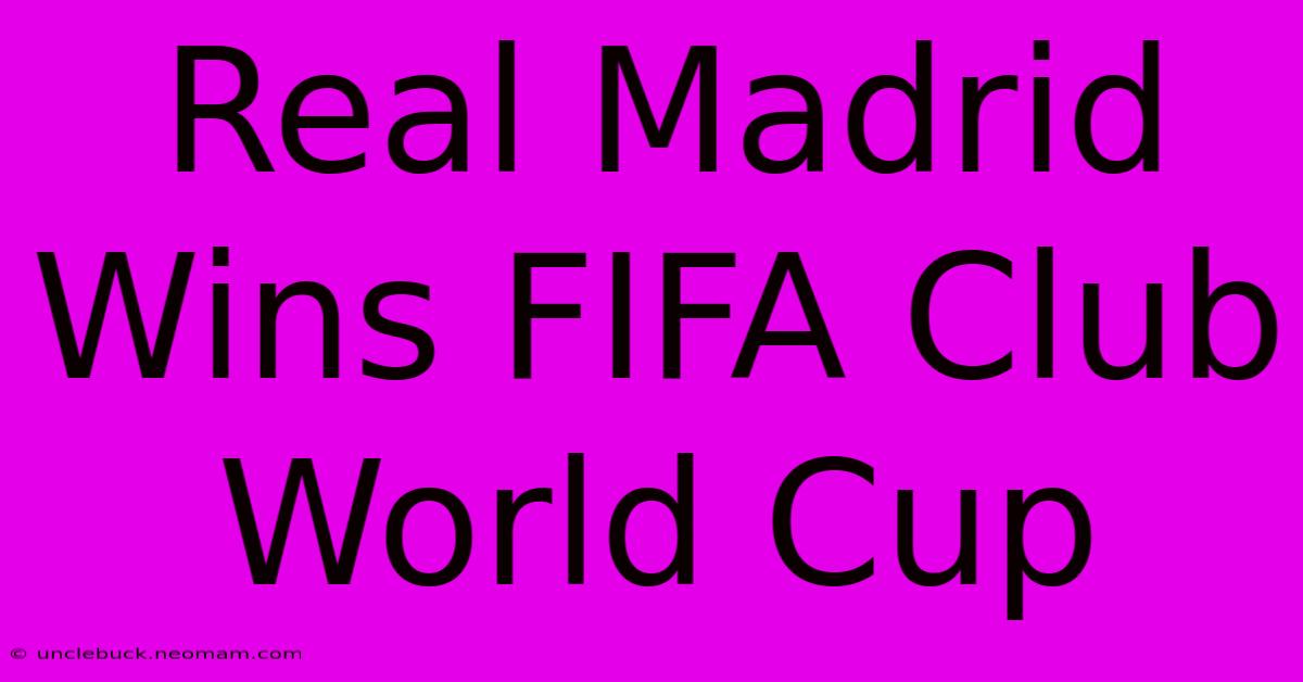 Real Madrid Wins FIFA Club World Cup