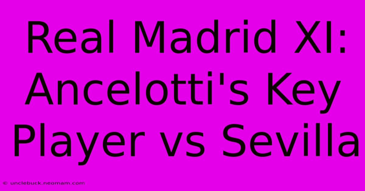 Real Madrid XI: Ancelotti's Key Player Vs Sevilla