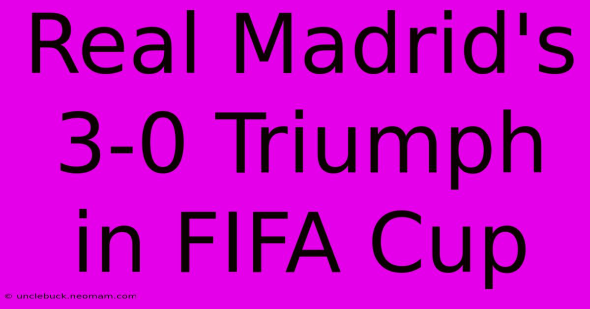 Real Madrid's 3-0 Triumph In FIFA Cup