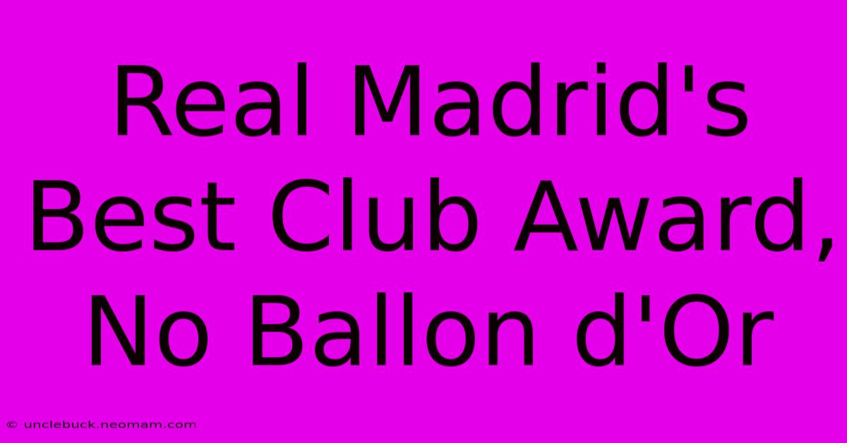 Real Madrid's Best Club Award, No Ballon D'Or