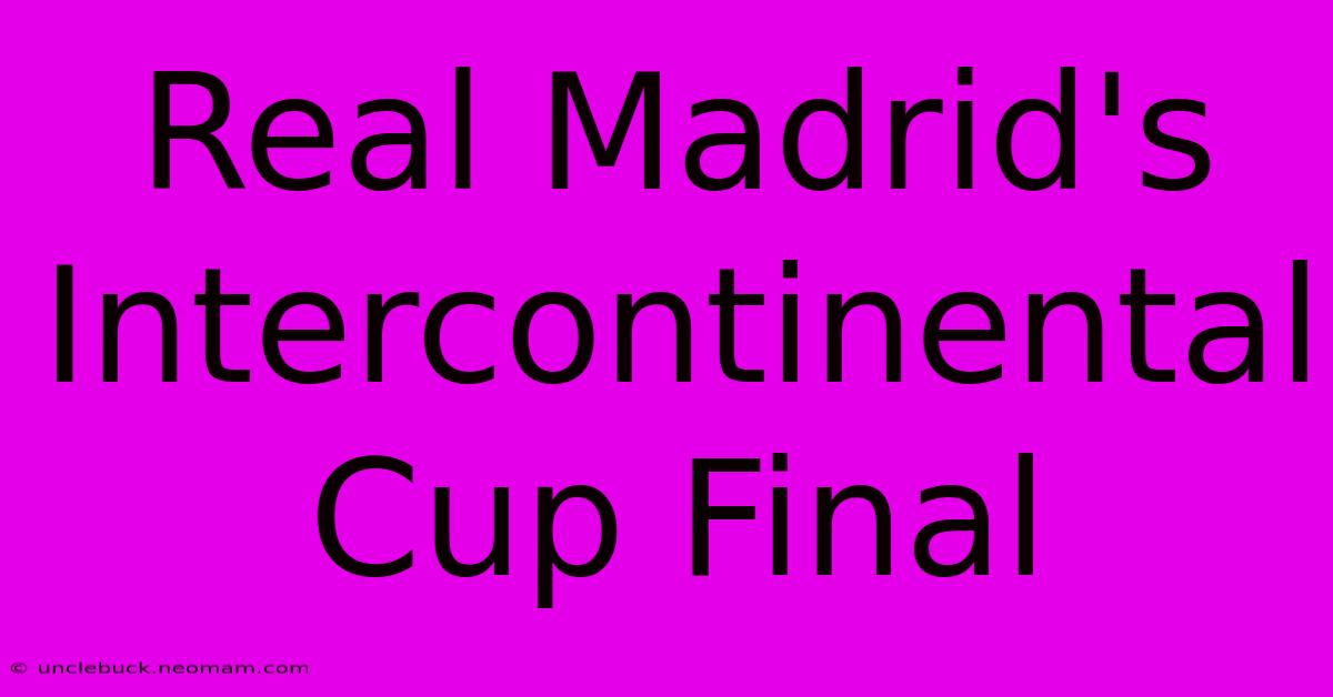 Real Madrid's Intercontinental Cup Final