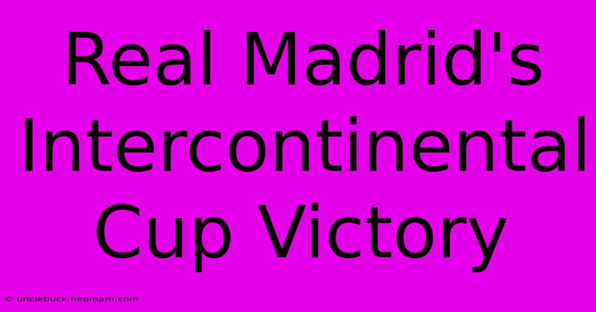 Real Madrid's Intercontinental Cup Victory