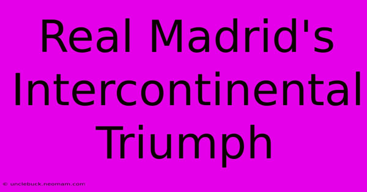 Real Madrid's Intercontinental Triumph