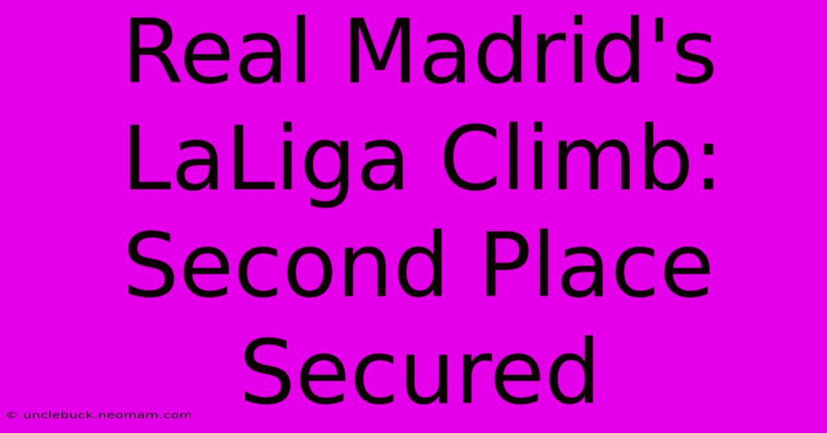 Real Madrid's LaLiga Climb: Second Place Secured