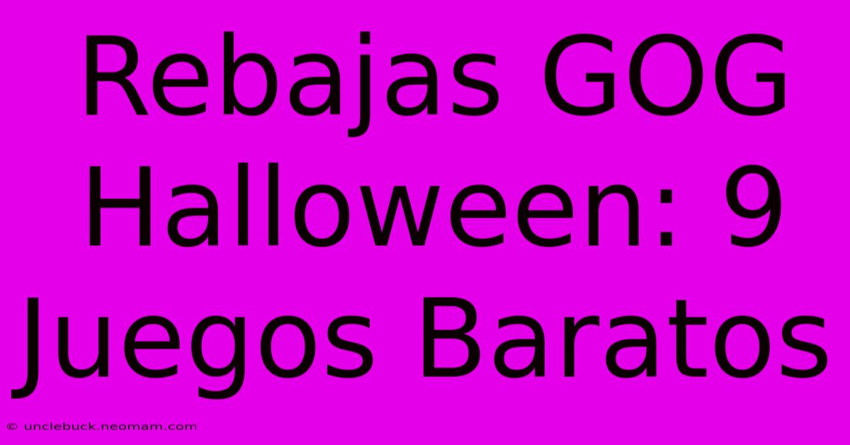 Rebajas GOG Halloween: 9 Juegos Baratos