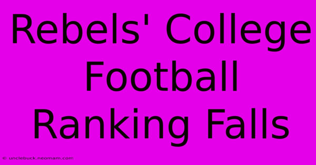 Rebels' College Football Ranking Falls