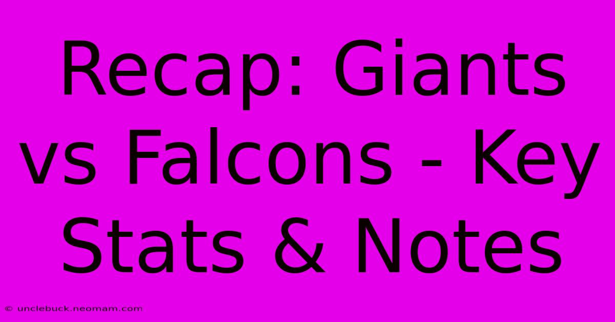 Recap: Giants Vs Falcons - Key Stats & Notes