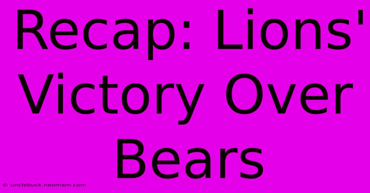 Recap: Lions' Victory Over Bears