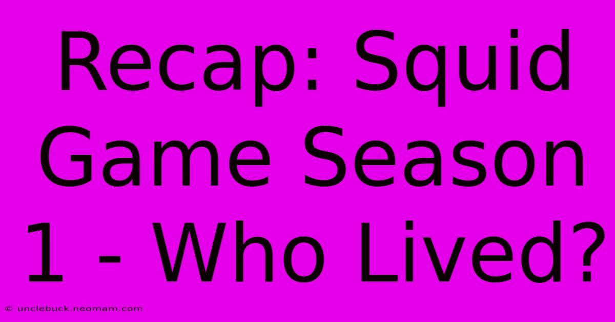 Recap: Squid Game Season 1 - Who Lived?