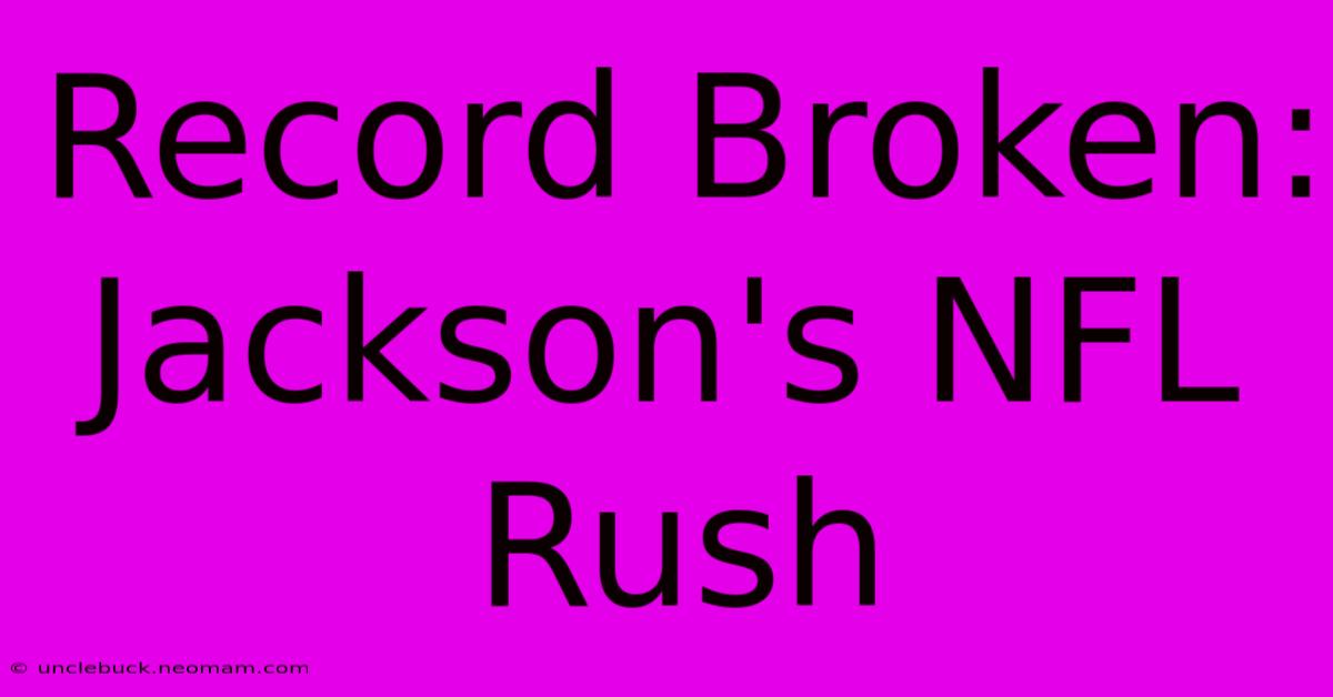 Record Broken: Jackson's NFL Rush