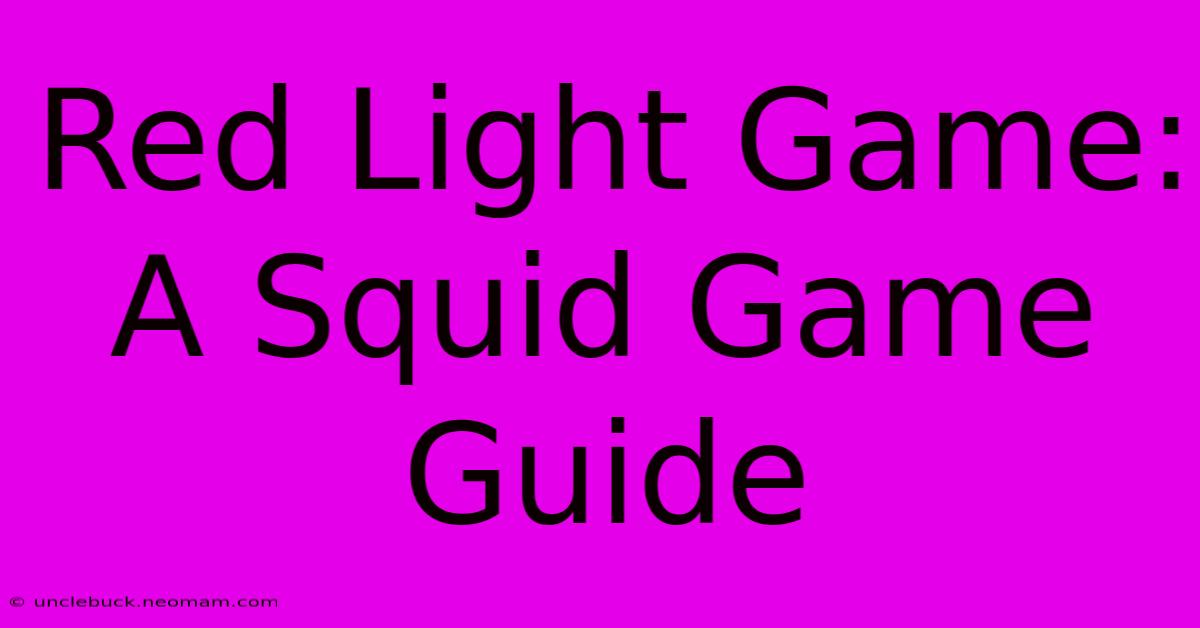 Red Light Game: A Squid Game Guide